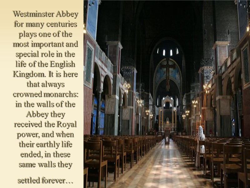 Westminster Abbey for many centuries plays one of the most important and special role